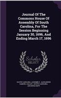Journal of the Commons House of Assembly of South Carolina, for the Session Beginning January 30, 1696, and Ending March 17, 1696