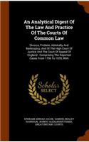 An Analytical Digest of the Law and Practice of the Courts of Common Law