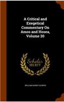 Critical and Exegetical Commentary On Amos and Hosea, Volume 20