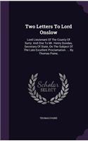 Two Letters to Lord Onslow: Lord Lieutenant Of The County Of Surry: And One To Mr. Henry Dundas, Secretary Of State, On The Subject Of The Late Excellent Proclamation. ... By T(English)