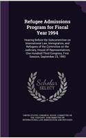 Refugee Admissions Program for Fiscal Year 1994: Hearing Before the Subcommittee on International Law, Immigration, and Refugees of the Committee on the Judiciary, House of Representatives, One Hun