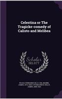 Celestina or The Tragicke-comedy of Calisto and Melibea