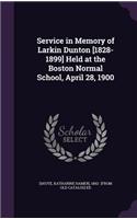 Service in Memory of Larkin Dunton [1828-1899] Held at the Boston Normal School, April 28, 1900: (English)