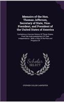 Memoirs of the Hon. Thomas Jefferson, Secretary of State, Vice-President, and President of the United States of America