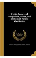 Profile Surveys of Snoqualmie, Sultan, and Skykomish Rivers, Washington