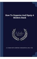 How to Organize and Equip a Modern Bank