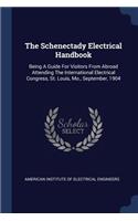 The Schenectady Electrical Handbook: Being A Guide For Visitors From Abroad Attending The International Electrical Congress, St. Louis, Mo., September, 1904
