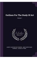 Outlines for the Study of Art; Volume 1
