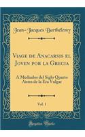 Viage de Anacarsis El Joven Por La Grecia, Vol. 1
