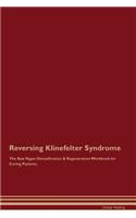 Reversing Klinefelter Syndrome the Raw Vegan Detoxification & Regeneration Workbook for Curing Patients
