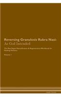 Reversing Granulosis Rubra Nasi: As God Intended the Raw Vegan Plant-Based Detoxification & Regeneration Workbook for Healing Patients. Volume 1