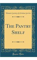 The Pantry Shelf (Classic Reprint)