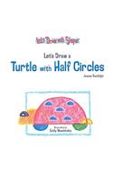 Let's Draw a Turtle with Half Circles