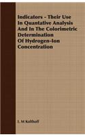 Indicators - Their Use in Quantative Analysis and in the Colorimetric Determination of Hydrogen-Ion Concentration