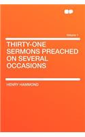 Thirty-One Sermons Preached on Several Occasions Volume 1