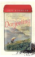 Darjeeling: A History of the World's Greatest Tea