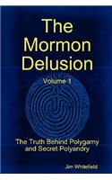 The Mormon Delusion. Volume 1. Paperback Version