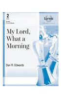 My Lord, What A Morning