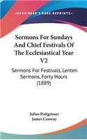 Sermons For Sundays And Chief Festivals Of The Ecclesiastical Year V2