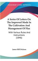 Series Of Letters On The Improved Mode In The Cultivation And Management Of Flax