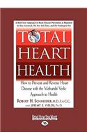 Total Heart Health: How to Prevent and Reverse Heart Disease with the Maharishi Vedic Approach to Health (Large Print 16pt)