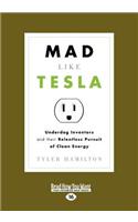 Mad Like Tesla: Underdog Inventors and Their Relentless Pursuit of Clean Energy (Large Print 16pt)