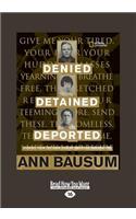 Denied, Detained, Deported: Stories from the Dark Side of American Immigration