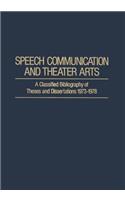 Speech Communication and Theater Arts: A Classified Bibliography of Theses and Dissertations 1973–1978(IFI Data Base Library)