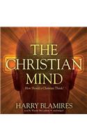 The Christian Mind: How Should a Christian Think?