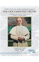 Pope Pius XII and World War II: The Documented Truth: A Compilation of International Evidence Revealing the Wartime Acts of the Vatican