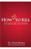 How Not to Kill