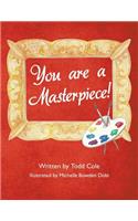 You are a Masterpiece!