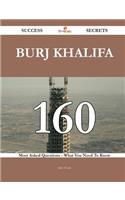 Burj Khalifa 160 Success Secrets - 160 Most Asked Questions on Burj Khalifa - What You Need to Know