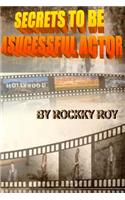 Secrets To Be A Sucessful Actor