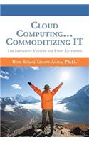 Cloud Computing... Commoditizing IT