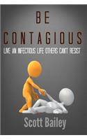 Be Contagious!