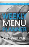 Weekly Menu Planner: Plan Your Meals and Control Your Diet: Blank Meal Planner To Save Time and Money