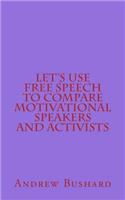 Let's Use Free Speech to Compare Motivational Speakers and Activists: (English)
