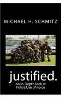 Justified.: An In-Depth look at Police Use of Force