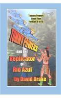 Tommy Powers and the Replicator of Rio Azul: (4 Tommy Powers Super Hero)