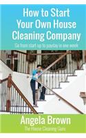 How to Start Your Own House Cleaning Company