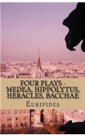 Four Plays - Medea, Hippolytus, Heracles, Bacchae