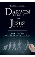 Darwin is dead and Jesus is alive: Decline of Western Civilization