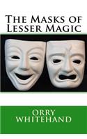 The Masks of Lesser Magic