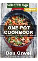 One Pot Cookbook: 120+ One Pot Meals, Dump Dinners Recipes, Quick & Easy Cooking Recipes, Antioxidants & Phytochemicals: Soups Stews and Chilis, Whole Foods Diets, Gl(12 One Pot Meals-One Pot Budget-One Pot Cookbook-One Pot Superfoods Meals-One Pot Recipes-One Pot Budge)