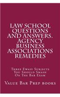 Law School Questions and Answers. Agency Business Associations Remedies: Three Ewasy Subjects You Should Smash On The Bar Exam