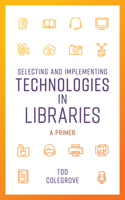 Selecting and Implementing Technologies in Libraries