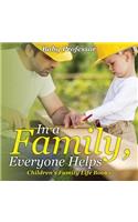 In a Family, Everyone Helps- Children's Family Life Books: (English)