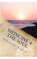 Medicine 4 The Soul