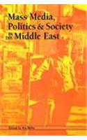 Mass Media, Politics and Society in the Middle East